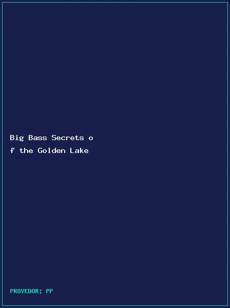 Big Bass Secrets of the Golden Lake
