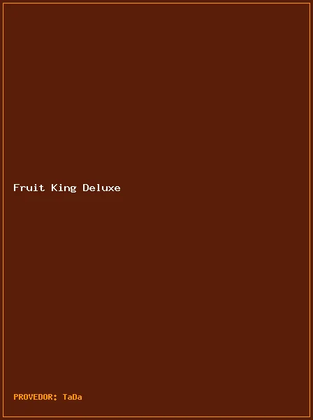 Fruit King Deluxe