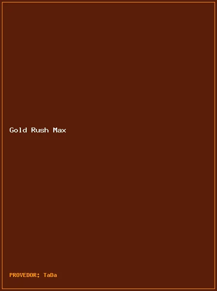 Gold Rush Max