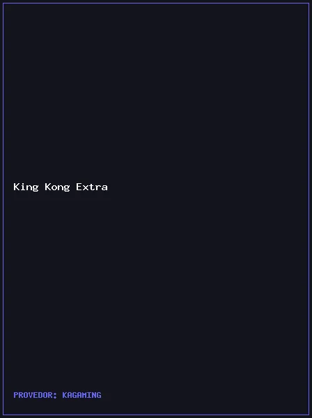 King Kong Extra