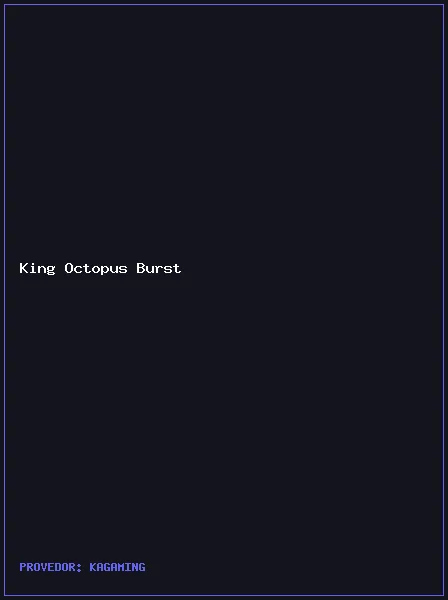 King Octopus Burst