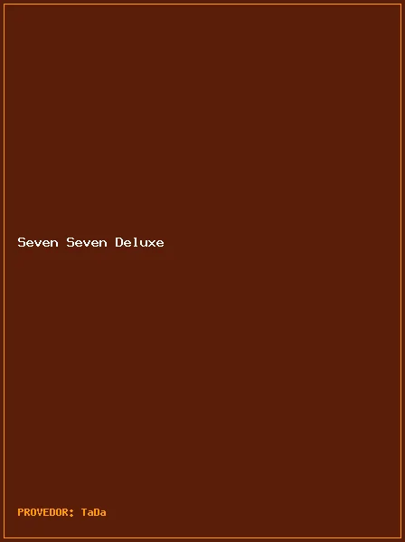 Seven Seven Deluxe
