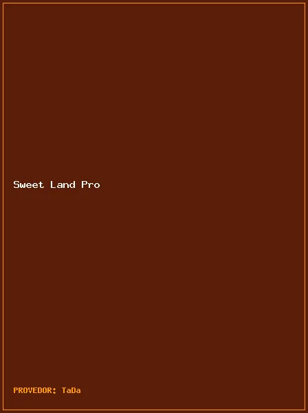 Sweet Land Pro