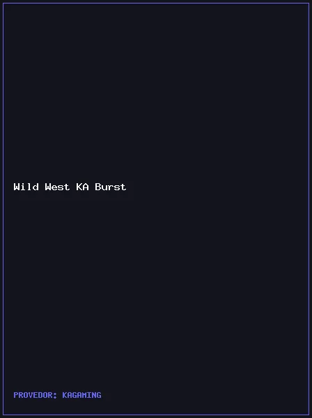 Wild West KA Burst